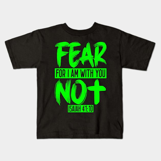 Fear Not For I Am With You - Isaiah 41:10 Kids T-Shirt by Plushism